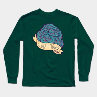 Slow Down Long Sleeve T-Shirt